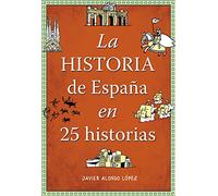 La historia de España en 25 historias (No ficción ilustrados)