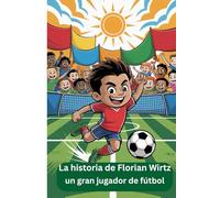 La historia de Florian Wirtz: un gran jugador de fútbol