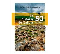 La historia de Galicia en 50 lugares: 12 (Viajar)