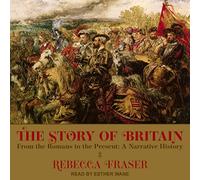 La historia de Gran Bretaña: de los romanos al presente: una historia narrativa