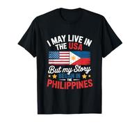 La historia de I May Live In The USA comenzó en Filipinas Camiseta