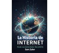 La historia de Internet: Desde sus inicios hasta 2025