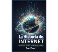 La historia de Internet: Desde sus inicios hasta 2025