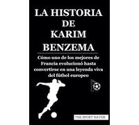 LA HISTORIA DE KARIM BENZEMA: Cómo uno de los mejores de Francia evolucionó hasta convertirse en una leyenda viva del fútbol europeo