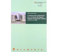 La Historia de la Enefermería en el contexto del Espacio Europeo de Educación Superior: Vivencia de un cambio: 85 (Documents)