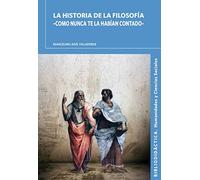 La Historia De La Filosofia: Como Nunca Te La Habian Contado