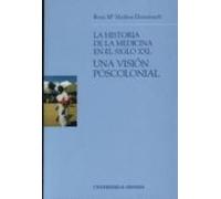 la historia de la medicina en el siglo xxi: una vision poscolonia l