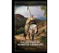 La Historia de las Ocho Cruzadas 1095-1272: Libro 1 - La Cruzada de Pedro el Ermitaño