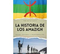 La Historia de los Amazigh: Raíces, Culturas y Transformación