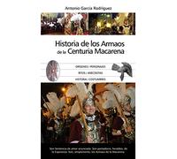 La Historia de los Armaos de la Centuria Macarena (Andalucía)