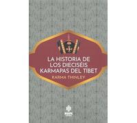 La historia de los dieciseis karmapas del Tíbet.