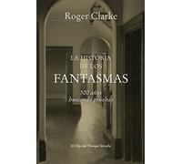 La historia de los fantasmas: 500 años buscando pruebas: 87 (El Ojo del Tiempo)