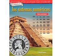 La Historia de Los Sistemas Numéricos: Valor Posicional (the History of Number Systems: Place Value): Valor posicional/ Place Value (La historia de/ The History of: Mathematics in the Real World)