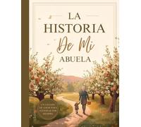 La historia de mi abuela: Diario de memorias guiadas para conservar su historia, tradiciones, consejos y momentos especiales
