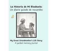 La Historia de mi Bisabuela; Un diario guiado de recuerdos: My Great Grandmother's Life Story; A guided memory journal