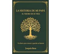 La Historia de Mi Papá: El Tesoro de Su Vida: Un diario para conocer y guardar su historia