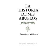 LA HISTORIA DE MIS ABUELOS PATERNOS: También es MI historia (Querencias - Historias de Abuelos)