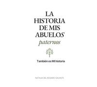 LA HISTORIA DE MIS ABUELOS PATERNOS:: También es MI historia (Querencias - Historias de Abuelos)