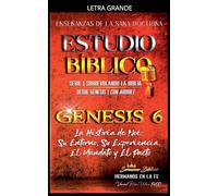 La Historia de Noé: Su Entorno, Su Experiencia, El Mandato y El Pacto: 6 (Estudio Bíblico Cristiano Sobrevolando la Biblia Con Enseñanzas de la Sana Doctrina)