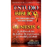 La Historia de Noé: Su Entorno, Su Experiencia, El Mandato y El Pacto (Estudio Bíblico Cristiano Sobrevolando la Biblia Con Enseñanzas de la Sana Doctrina)