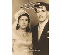 La historia de nuestro amor: Una historia contada desde la memoria