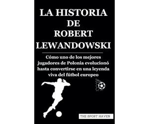 LA HISTORIA DE ROBERT LEWANDOWSKI: Cómo uno de los mejores jugadores de Polonia evolucionó hasta convertirse en una leyenda viva del fútbol europeo