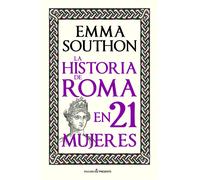 LA HISTORIA DE ROMA EN 21 MUJERES