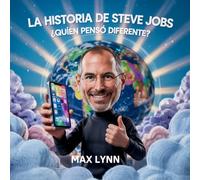 La Historia De Steve Jobs: Quién Pensó Diferente?: 10 (Personas Sobre las Que Vale la Pena Leer Para Niños)