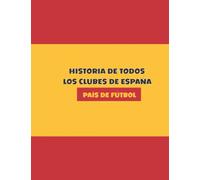 La historia de todos los clubes de España: Campeonato de España de clubes, Logros del club español, Todos los clubes de La Liga 70 páginas (8,5 x 11 pulgadas)