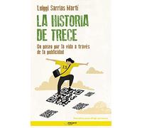 La Historia De Trece: Un Paseo Por La Vida A Traves De La Publicidad