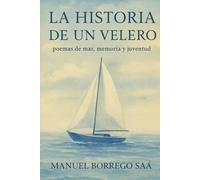 La historia de un velero: poemas de mar, memoria y juventud