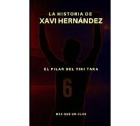 La historia de Xavi Hernández: El pilar del tiki taka (MÉS QUE UN CLUB)