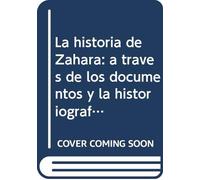 La historia de Zahara: a través de los documentos y la historiografía