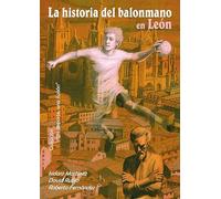 La historia del balonmano en León: 1 (UN DEPORTE, UNA ILUSIÓN)