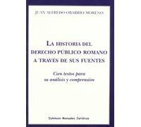 La historia del derecho público romano a través de sus fuentes: Cien textos para su análisis y comprensión (SIN COLECCION)