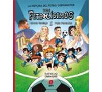 La Historia Del Fútbol Contada Por Los Futbolísimos