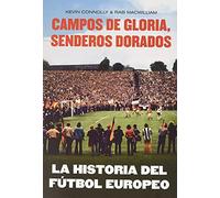 La historia del fútbol europeo: Campos de gloria, senderos dorados