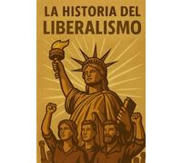 La Historia del Liberalismo