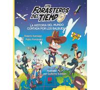 La historia del mundo contada por los Balbuena (LOS FORASTEROS DEL TIEMPO)