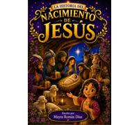 La Historia del Nacimiento de Jesús: El mayor regalo de amor que Dios le dio al mundo (Pequeños Valientes de la fe)