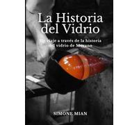 La Historia del Vidrio: Un viaje a través de la historia del vidrio de Murano