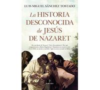 La Historia Desconocida De Jesus De Nazaret