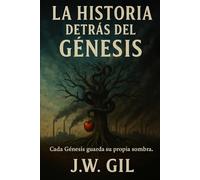LA HISTORIA DETRAS DEL GÉNESIS: la verdad oculta tras la creación