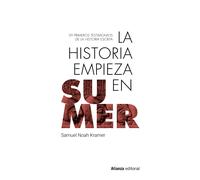 La historia empieza en Sumer: 39 testimonios de la Historia escrita: 990 (Libros Singulares (LS))