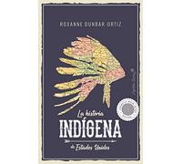 La historia indígena de Estados Unidos (ENSAYO)