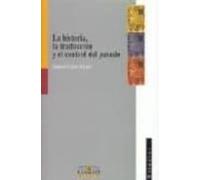 La Historia La Traduccion Y El Control Del Pasado