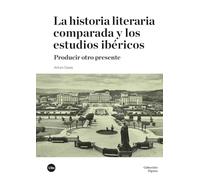 La historia literaria comparada y los estudios ibéricos: Producir otro presente (FIGURA)
