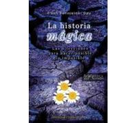 La Historia Magica: Las 6 Lecciones Para Hacer Posible Lo Imposib Le