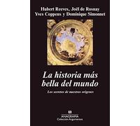 La historia más bella del mundo: (Los secretos de nuestros orígenes): 189 (Argumentos)