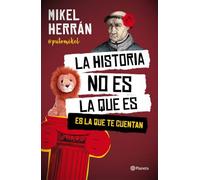 La historia no es la que es: Es la que te cuentan (No Ficción)